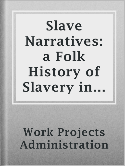 Cover image for Slave Narratives: a Folk History of Slavery in the United States